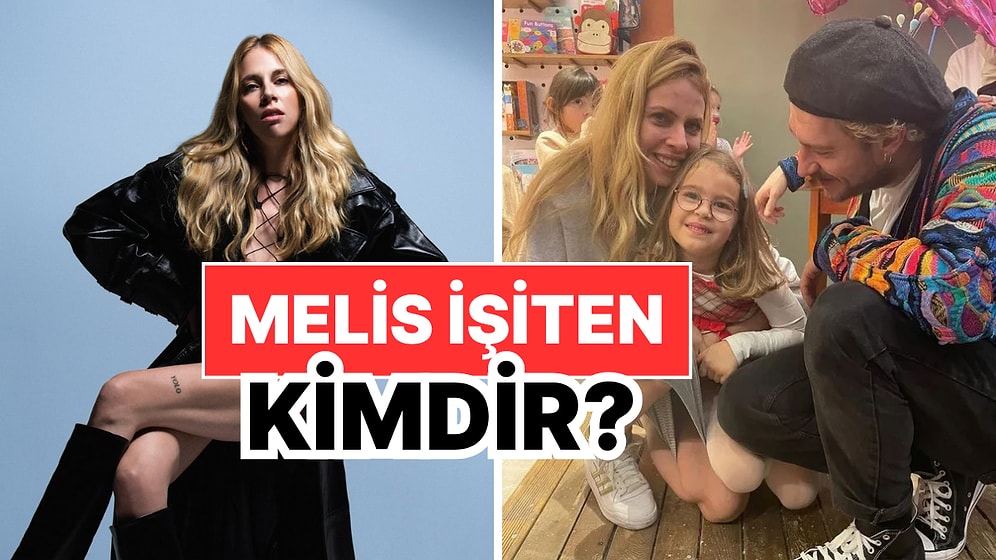 Melis İşiten Kimdir, Kaç Yaşında ve Nereli? Melis İşiten Kariyeri ve Özel Hayatı Hakkında Merak Edilenler