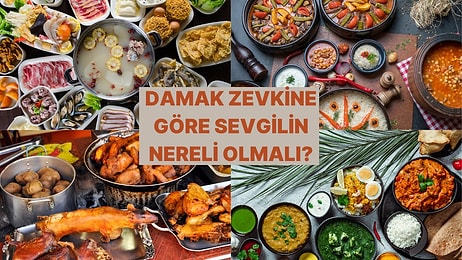 Ne Yediğini Söyle Sevgilinin Nereli Olacağını Söyleyelim!