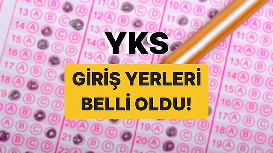 YKS Giriş Belgesi Sorgulama Ekranı: YKS Sınav Giriş Yerleri Açıklandı!