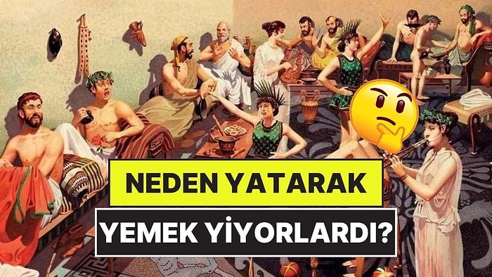 Antik Roma'da İnsanlar Neden Yatarak Yemek Yiyordu?