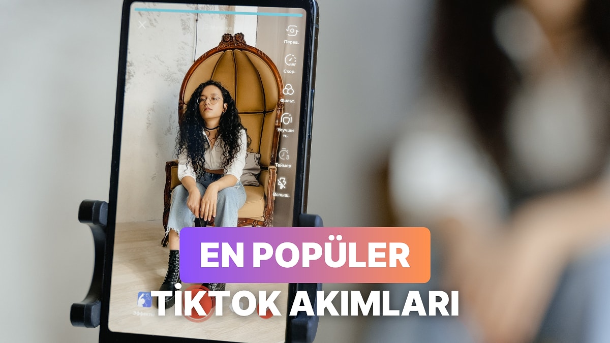 Akımlar Alev Aldı: TikTok’un En Popüler Akımları