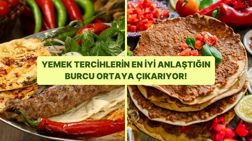 Yemek Tercihlerine Göre Hangi Burçla %100 Anlaşırsın?