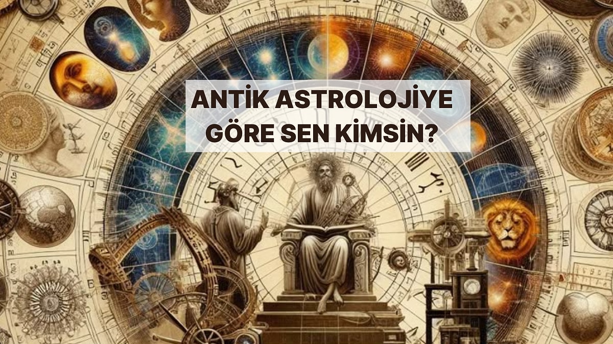 Doğum Ayına Göre Antik Astrolojideki Karakterin Ne?