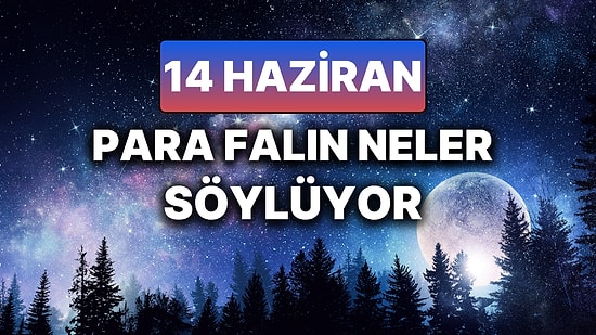 Günlük Para Burç Yorumuna Göre 14 Haziran Cumartesi Günün Nasıl Geçecek?