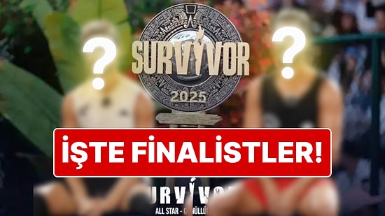 Büyük Kapışmanın Adı Netleşti: Survivor 2025 Finalistleri Belli Oldu!