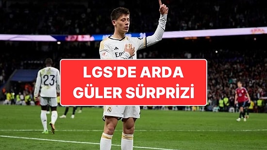 Arda Güler’in İkonik Gol Sevinci LGS’de Soru Olarak Çıktı