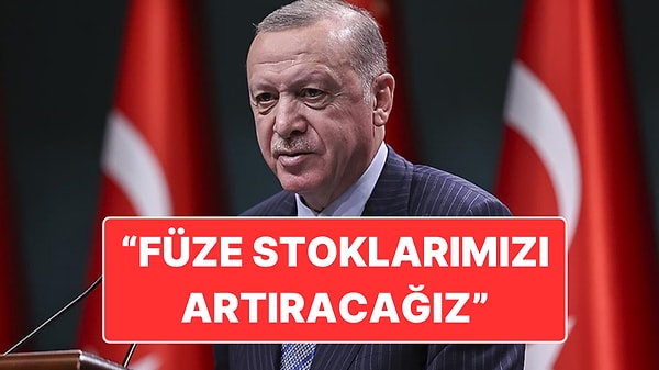 Cumhurbaşkanı Erdoğan Açıkladı: "Orta ve Uzun Menzilli Füze Stoklarımızı Artıracağız"