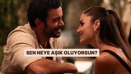 Sen Neye Aşık Oluyorsun?