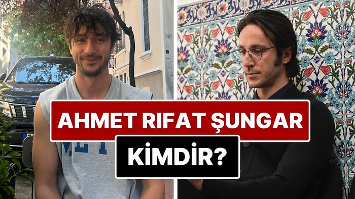 Ahmet Rıfat Şungar Kimdir? Eşref Rüya'nın Faruk'u Ahmet Rıfat Şungar Kimdir? Kaç Yaşında?
