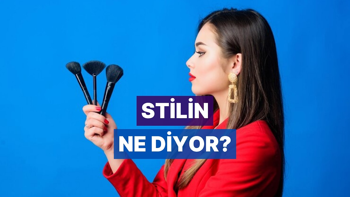 Sana En Uygun Moda ve Makyaj Stilini Buluyoruz!