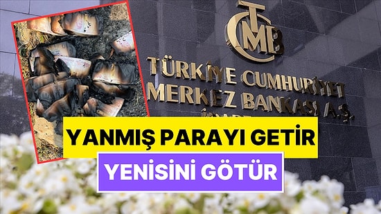 Yangında Parası Yandı! Merkez Bankası’na Başvurunca Yeni Parayla Değiştirildi