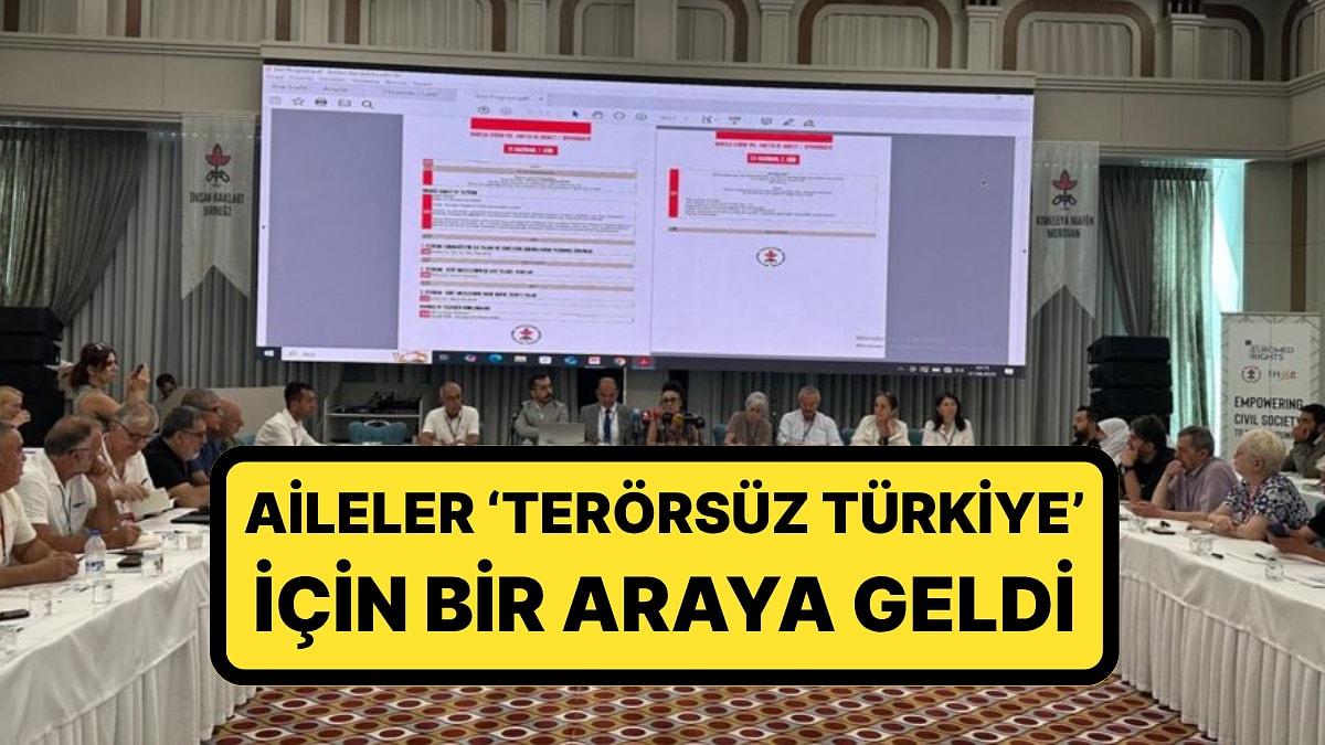 Türkiye Tarihinde Bir İlk: Aileler ‘Terörsüz Türkiye’ İçin Bir Araya Geldi