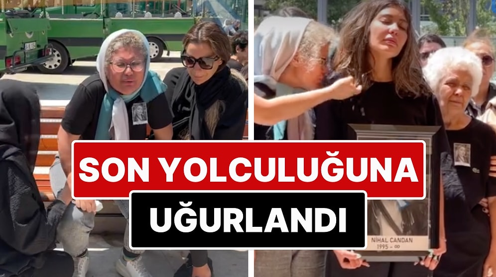 Dilan Polat ve Sıla Doğu Yalnız Bırakmadı: Anoreksiya Yüzünden Hayatını Kaybeden Nihal Candan'a Veda