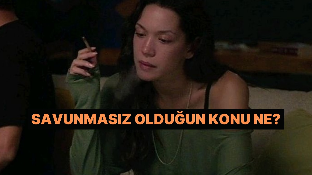 Duygusal Açıdan Zayıf Olduğun Konu Ne?