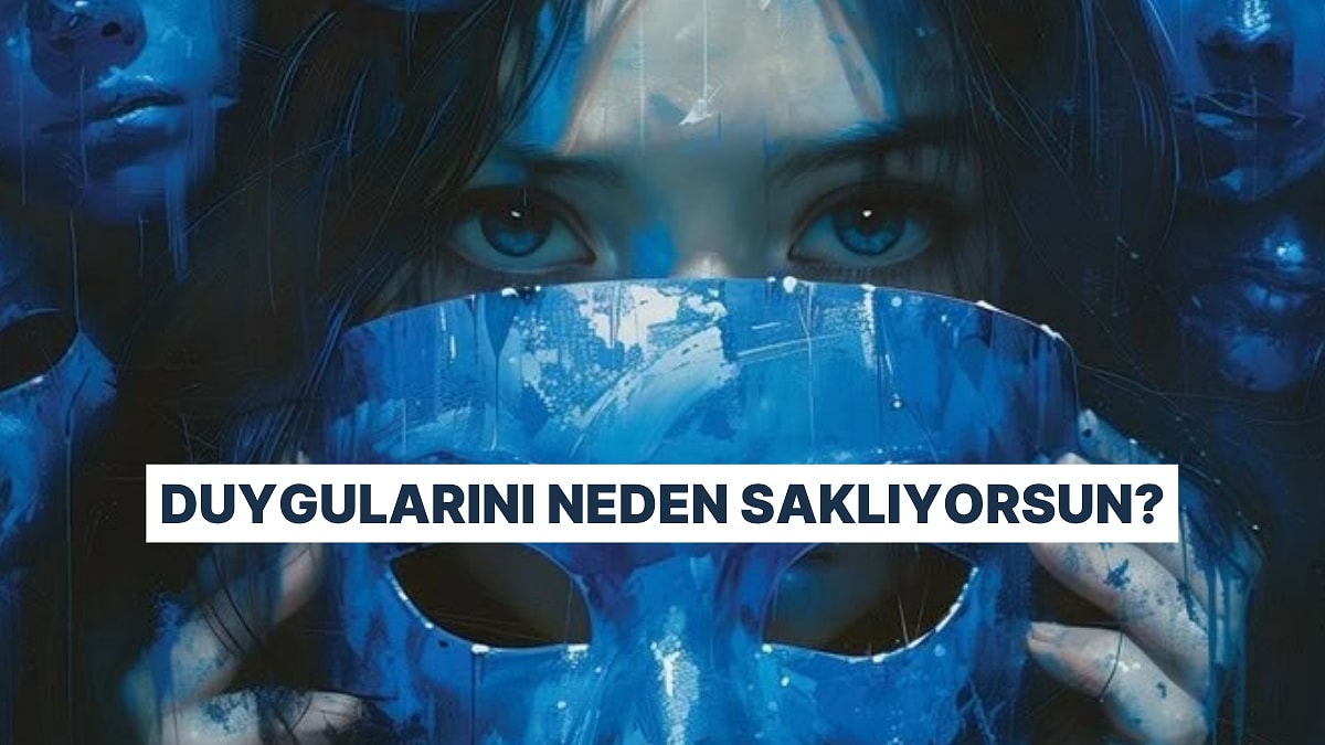 Duygularını Bastırmanın Sebebi Ne?