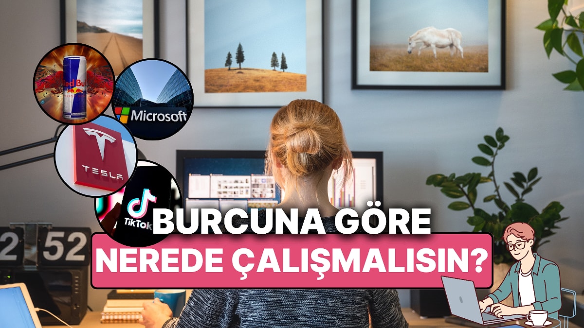 Hangi Burçlar Hangi Markalarda Çalışmalı? İşte Dünyaca Ünlü Şirketler ile Burç Eşleşmesi