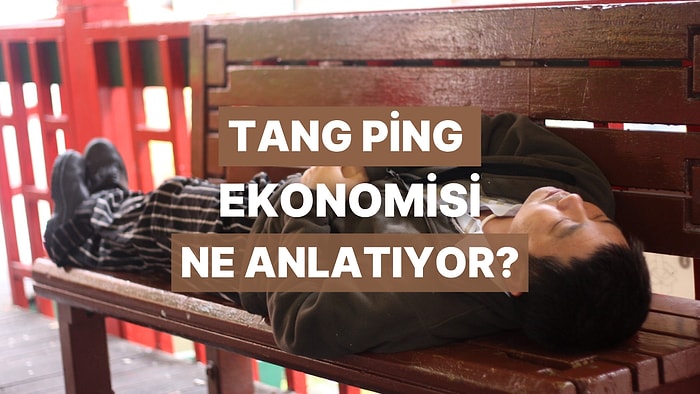 Çinli Gençlerin “Tang Ping” Ekonomisi Ne Anlatıyor?