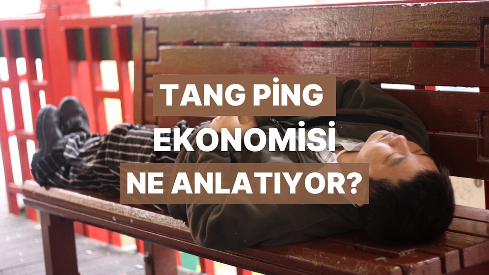 Çinli Gençlerin “Tang Ping” Ekonomisi Ne Anlatıyor?