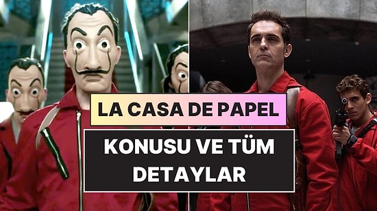 La Casa De Papel Konusu Nedir? La Casa De Papel Dizisi Oyuncuları ve Tüm Detaylar