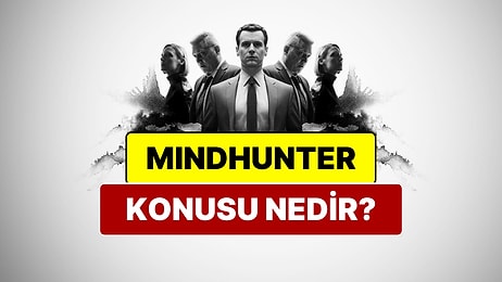 Mindhunter Konusu Nedir? Mindhunter Oyuncuları ve Tüm Detaylar