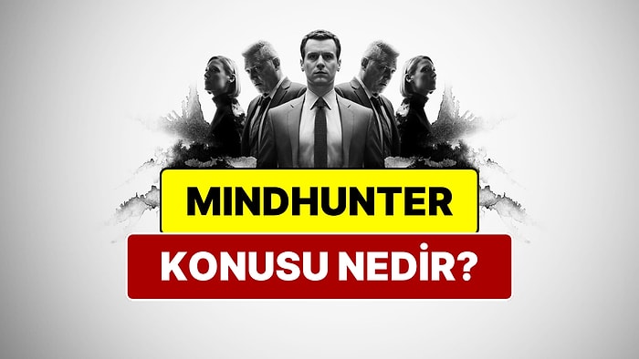 Mindhunter Konusu Nedir? Mindhunter Oyuncuları ve Tüm Detaylar