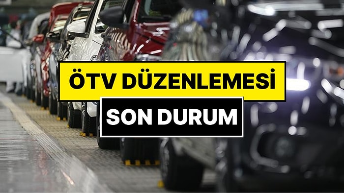 ÖTV Düzenlemesi Yürürlüğe Girdi mi? ÖTV Matrahı Değişti mi, Hangi Araçları Kapsıyor?