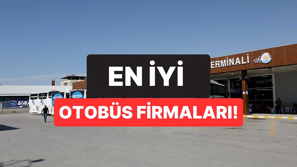 En İyi Otobüs Firması Hangisi? Konfor, Ücret ve Yolcu Yorumlarına Göre En Çok Tercih Edilen Otobüs Firmaları