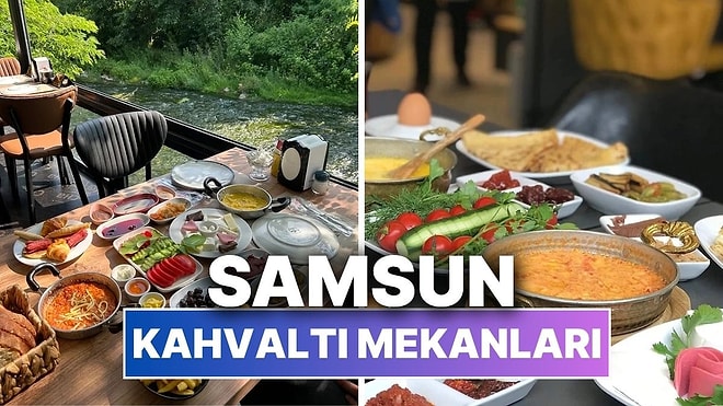 Samsun Kahvaltı Mekanları! Samsun'da Güne Şahane Bir Başlangıç Yapabileceğiniz Mekanlar