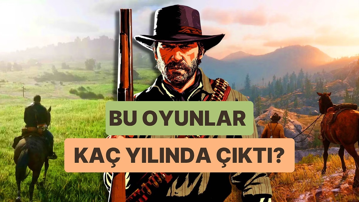 Bu Oyunların Çıkış Yılını Doğru Tahmin Edebilecek misin?