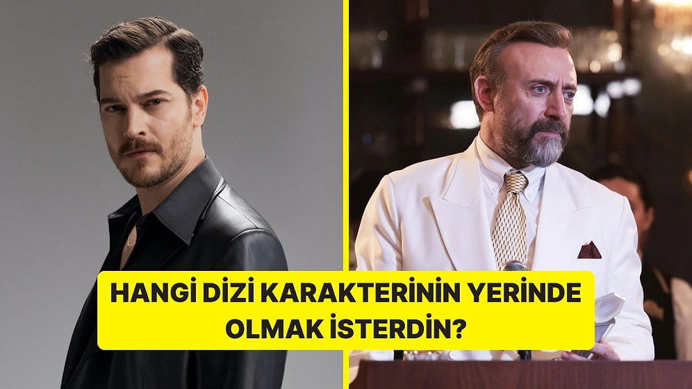Hangi Dizi Karakterinin Yerinde Olmak İsterdin?