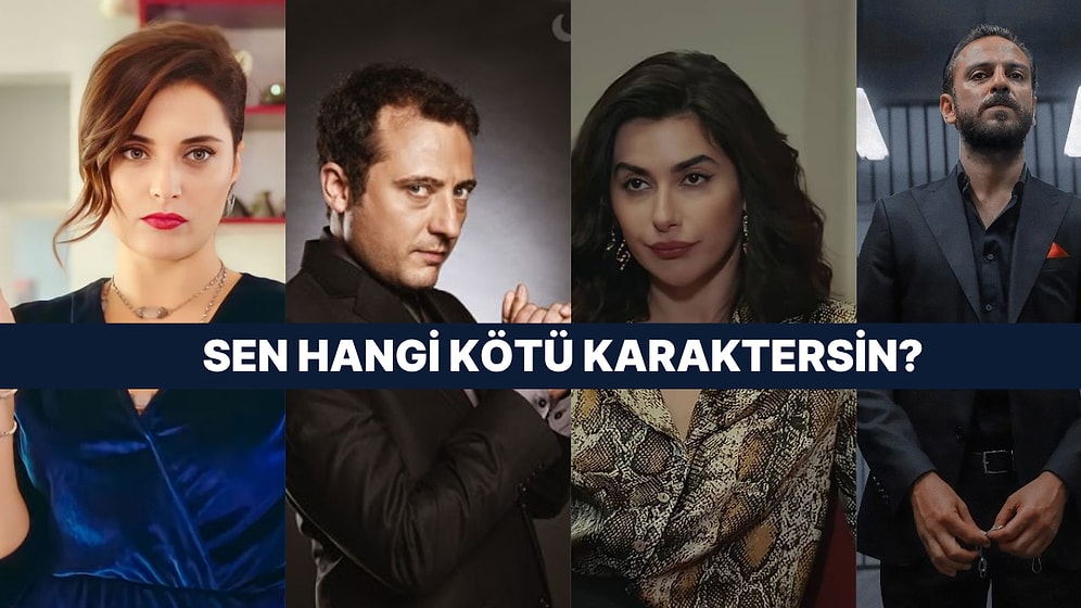 Türk Dizilerindeki Hangi Kötü Karaktersin?