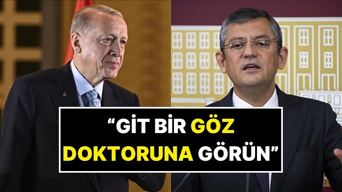 Cumhurbaşkanı Erdoğan'dan Özgür Özel'e: "Özgür Git Bir Göz Doktoruna Görün"