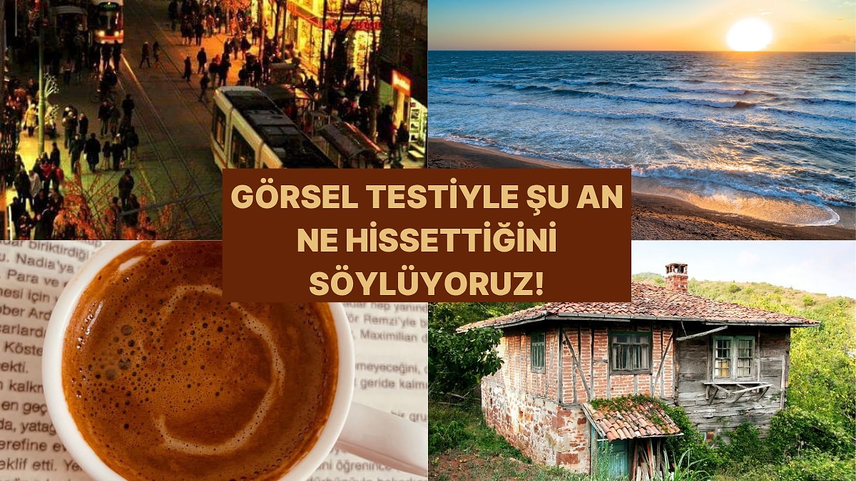 Görselleri Seç Şu An Ne Hissettiğini Söyleyelim!