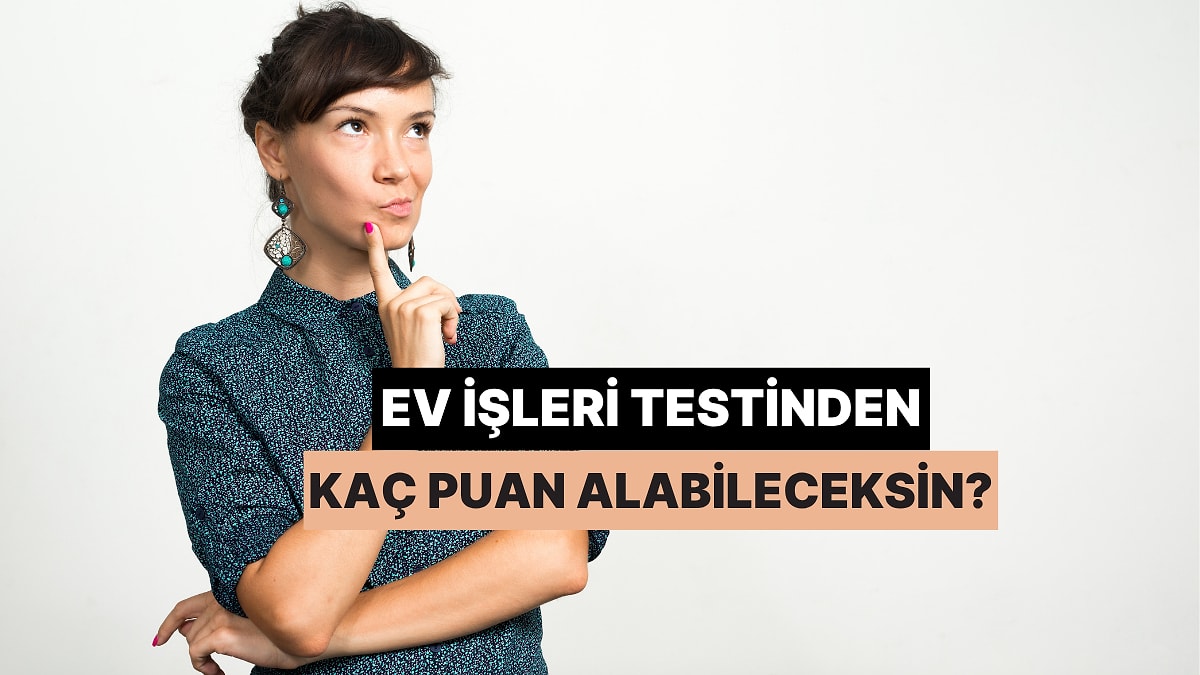 Ev İşleri Testinden Kaç Puan Alabileceksin?