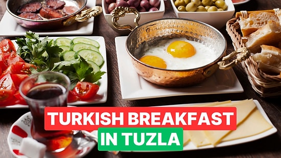Best Breakfast Spots in Tuzla, Istanbul: Enjoy a Traditional Turkish Breakfast