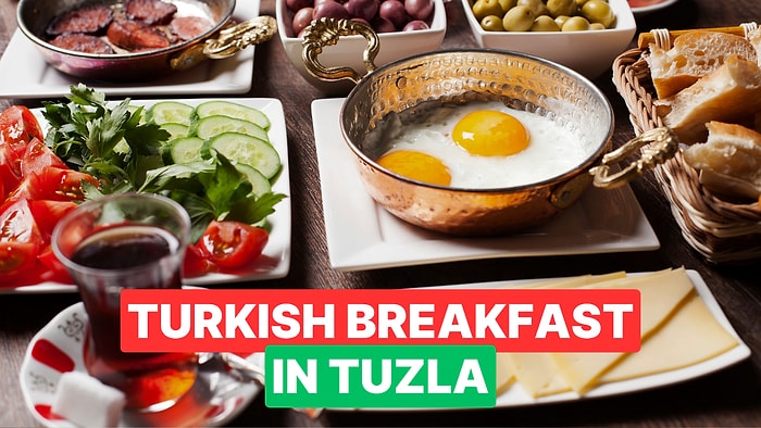Best Breakfast Spots in Tuzla, Istanbul: Enjoy a Traditional Turkish Breakfast