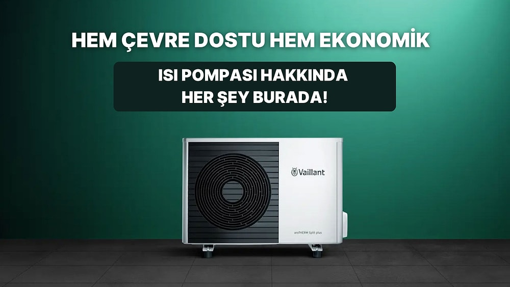 Hem Isıtıp Hem Soğutan, Hem de Sıcak Su Sağlayan Isı Pompası Nedir? Bu Kılavuzda Anlatıyoruz!