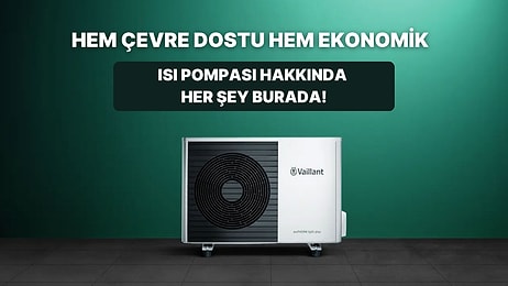 Hem Isıtıp Hem Soğutan, Hem de Sıcak Su Sağlayan Isı Pompası Nedir? Bu Kılavuzda Anlatıyoruz!