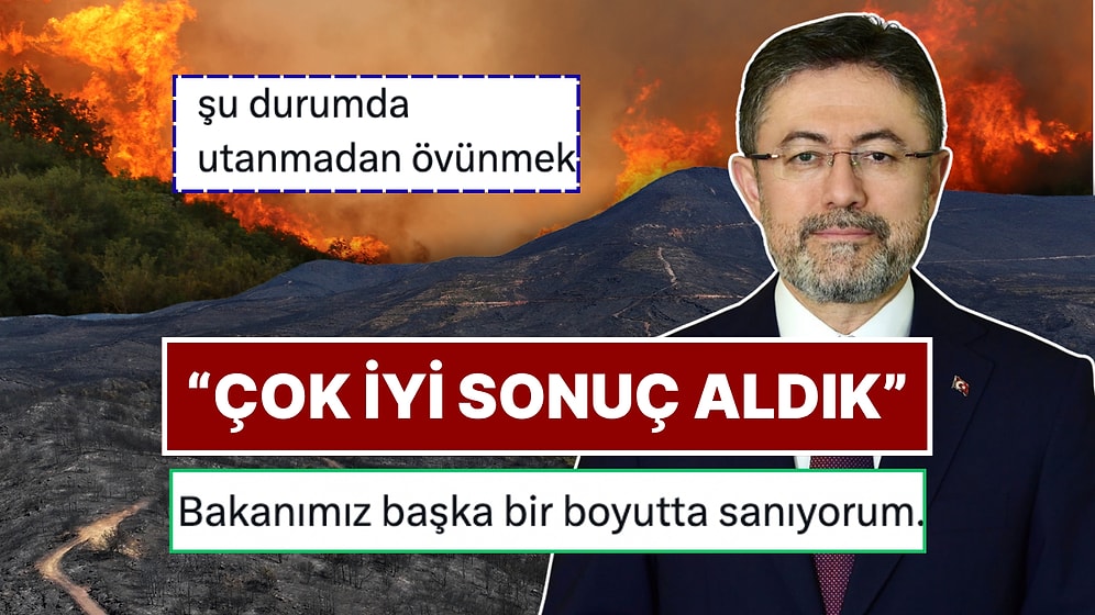 Orman Yangınlarıyla Mücadelede Çok İyi Sonuçlar Aldıklarını Söyleyen Tarım ve Orman Bakanı’na Tepki Yağdı
