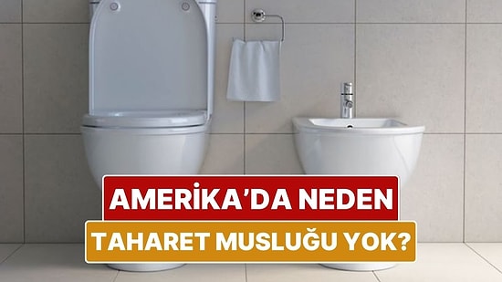 Amerikalılar Neden Taharet Musluğu Kullanmıyor?
