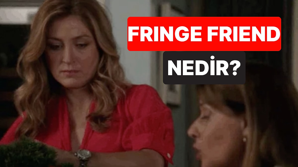 Arkadaş Grubunuza Ait Hissedemiyor musunuz? Siz de &quot;Fringe Friend&quot; Olabilirsiniz
