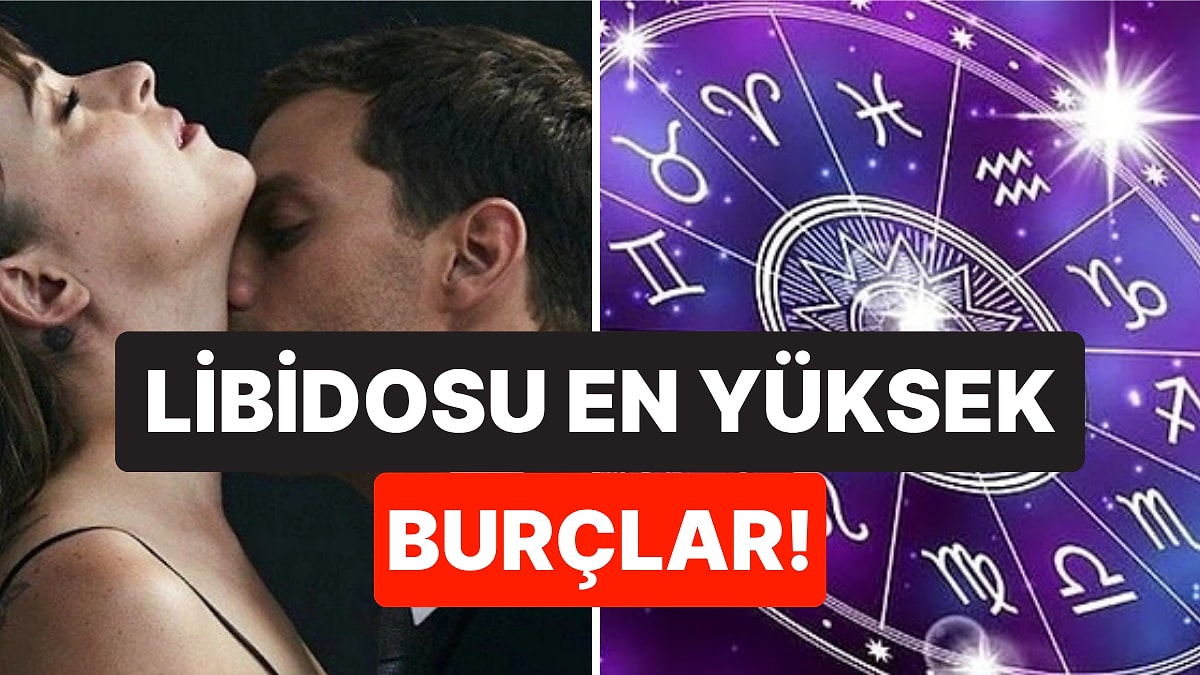Tutkularına Yenik Düşüyorlar: Libidosu En Yüksek Burçlar