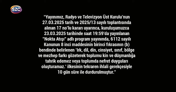 Sözcü TV, Ekrem İmamoğlu'nun gözaltına alınması ve sonrasında tutuklanmasının ardından protestoların yayınlanması gerekçe gösterilerek RTÜK'ten ceza almıştı.