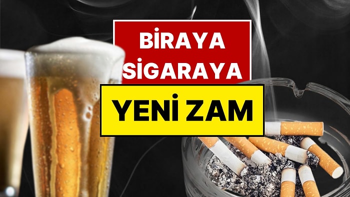 Bira ve Sigaraya Zam Yağmuru! En Ucuz Sigara ve Bira Kaç TL Oldu?