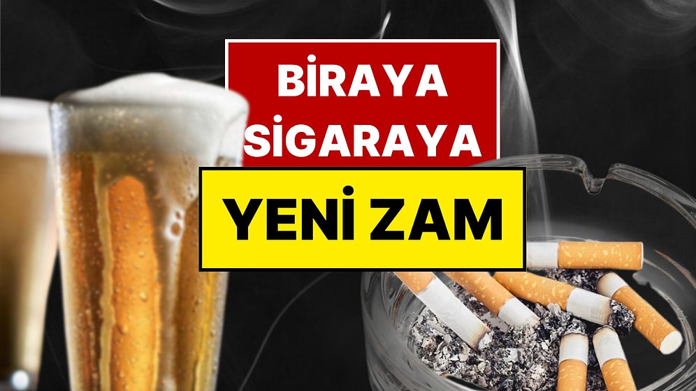 Bira ve Sigaraya Zam Yağmuru! En Ucuz Sigara ve Bira Kaç TL Oldu?