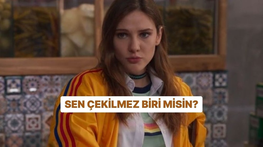 Evet/Hayır Testine Göre Sen Çekilmez Biri misin?