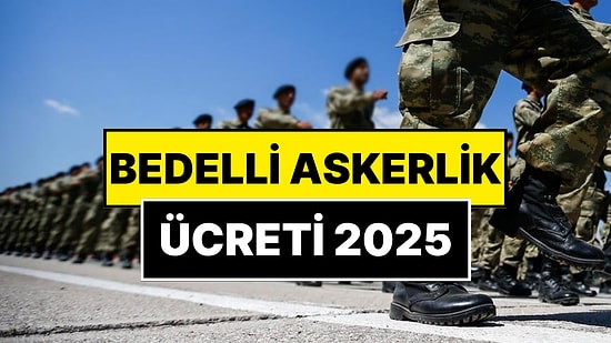 Bedelli Askerlik Ücreti Kaç TL Oldu? Bedelli Askerli Ücreti 2025