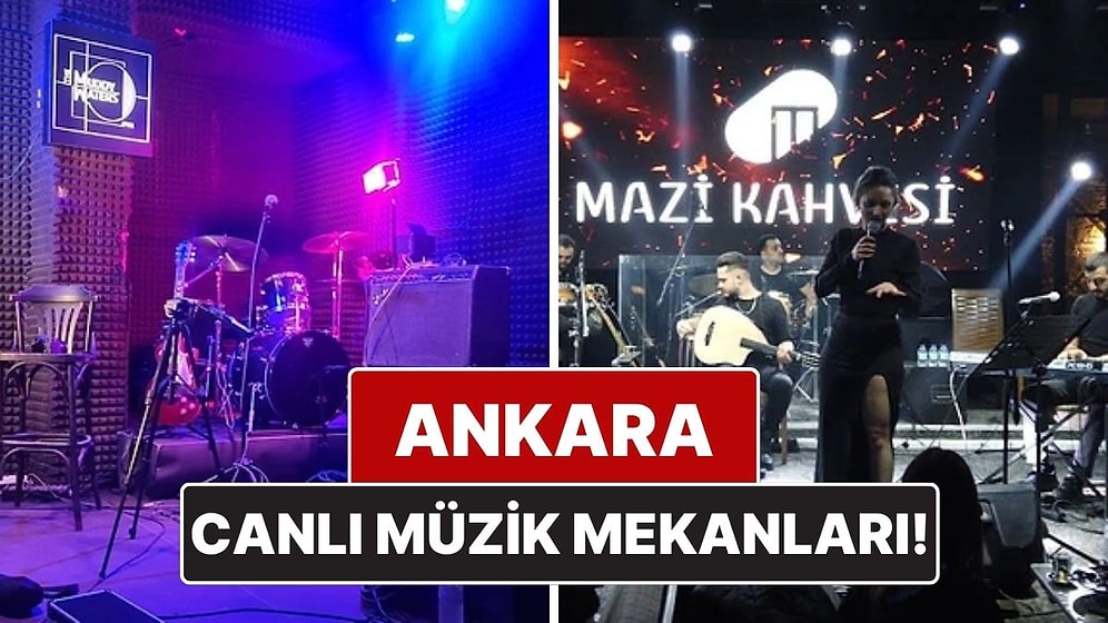 Ankara Canlı Müzik Mekanları! Ankara'da Eğlencenin Dibine Vurabileceğiniz Mekan Önerileri
