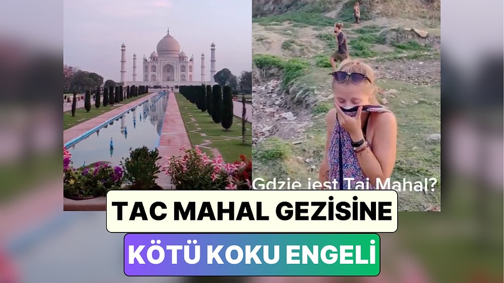 Hindistan'ın Meşhur Tac Mahal'ini Görmek İsteyen Turistler Kötü Koku Sebebiyle Zor Anlar Yaşadı