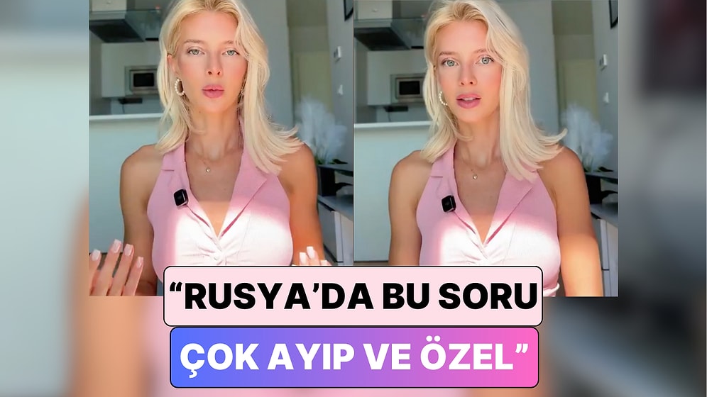 Uzun Zamandır Türkiye'de Yaşayan Bir Rus Kendisine Sorulan En Garip Soruyu Paylaştı